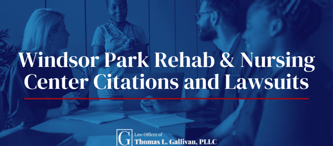 Windsor Park Rehabilitation and Nursing Center Citations | Thomas L. Gallivan